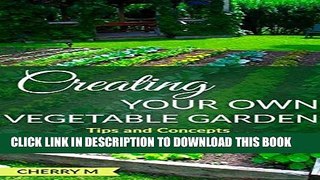 [New] Creating your Own Vegetable Garden: Tips and Concepts to get Delicious Results Exclusive