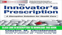 [PDF] The Innovator s Prescription: A Disruptive Solution for Health Care Full Colection