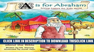 [PDF] A is for Abraham: A Fresh and Fun Way to Learn About the Bible (Living Letters for Kids Book