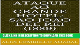 [Read PDF] Ataque ao Grande Hotel: SÃ£o JoÃ£o del Rei (1889) (Portuguese Edition) Ebook Free