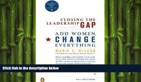 Free [PDF] Downlaod  Closing the Leadership Gap: Add Women, Change Everything  DOWNLOAD ONLINE