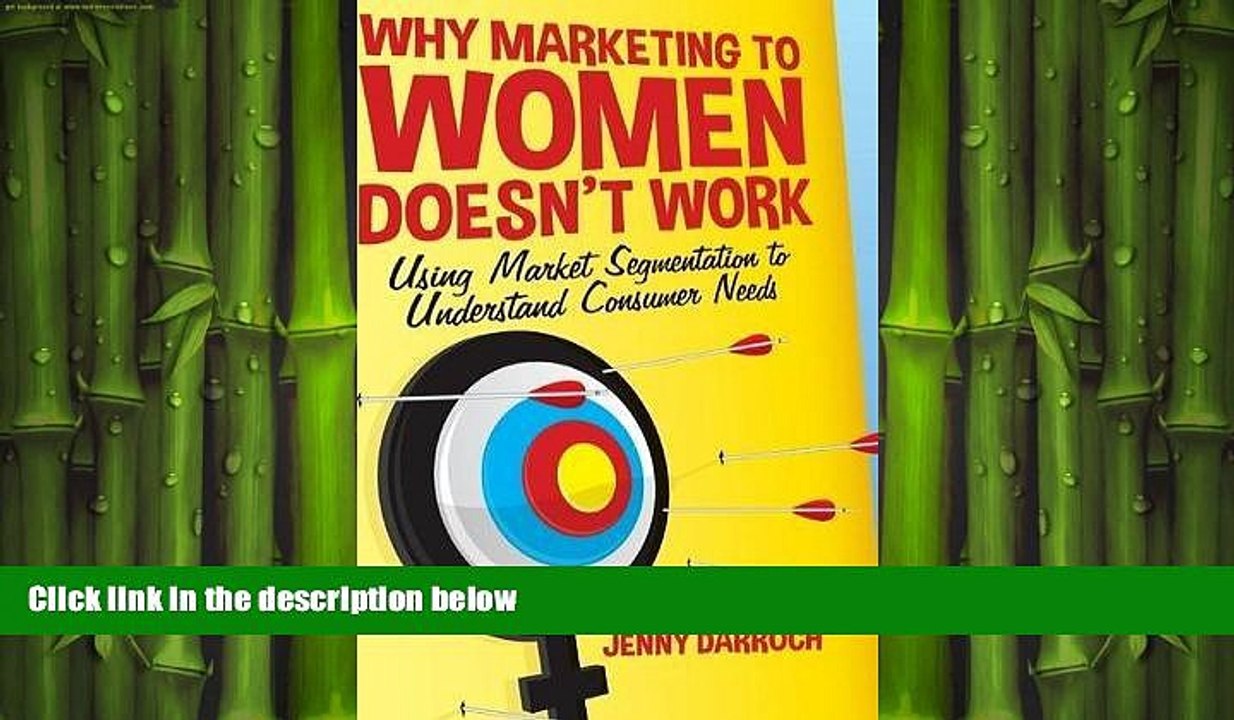 READ book  Why Marketing to Women Doesn t Work: Using Market Segmentation to Understand Consumer
