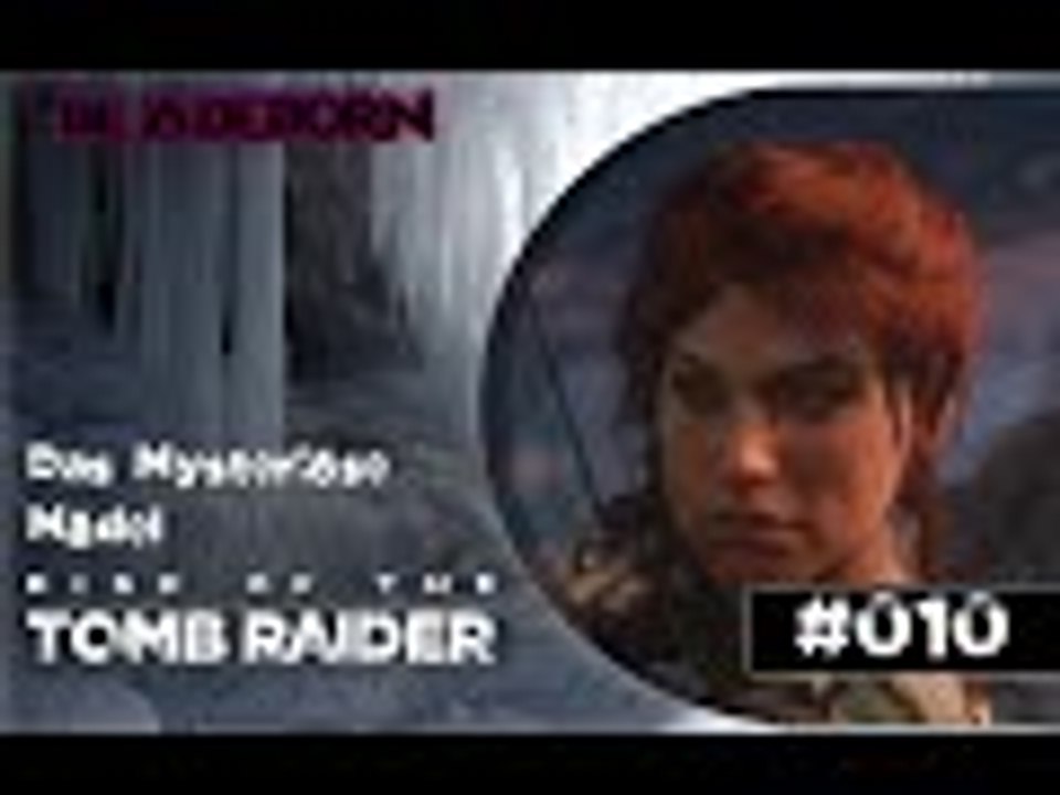 RISE OF THE TOMB RAIDER #010 - Das Mysteriöse Mädel  | Let's Play Rise Of The Tomb Raider