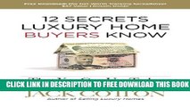 [PDF] 12 Secrets Luxury Home BUYERs Know That You Can Use Today Full Online
