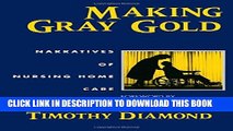 [PDF] Making Gray Gold: Narratives of Nursing Home Care (Women in Culture and Society) Full Online