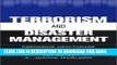 [PDF] Terrorism and Disaster Management: Preparing Healthcare Leaders for the New Reality Full