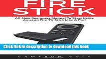 [Popular Books] Fire Stick: All-New Beginners Manual To Start Using Amazon Fire TV Stick Like A