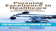 [PDF] Pursuing Excellence in Healthcare: Preserving America s Academic Medical Centers Popular