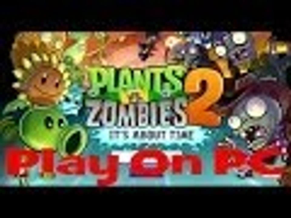 Plants vs Zombies 2 PC Its About Time pvz Android Emulator