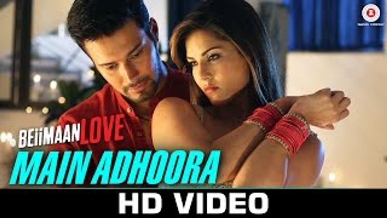 Main Adhoora - Beiimaan Love| Sunny Leone & Rajniesh | Yasser Desai & Aakansha Sharma Sanjiv Darshan