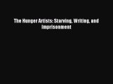 [PDF] The Hunger Artists: Starving Writing and Imprisonment Popular Colection
