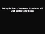 [PDF] Healing the Heart of Trauma and Dissociation with EMDR and Ego State Therapy Full Online