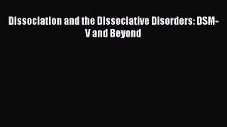 [PDF] Dissociation and the Dissociative Disorders: DSM-V and Beyond Full Colection