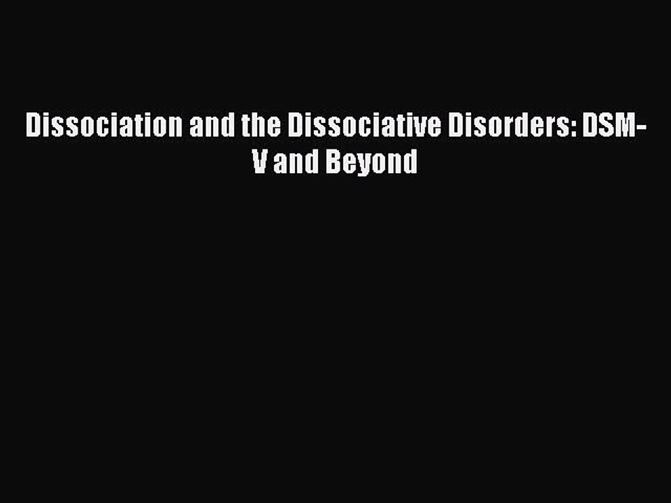 [PDF] Dissociation and the Dissociative Disorders: DSM-V and Beyond Full Colection