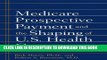 [PDF] Medicare Prospective Payment and the Shaping of U.S. Health Care Full Colection