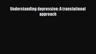 [PDF] Understanding depression: A translational approach Full Online