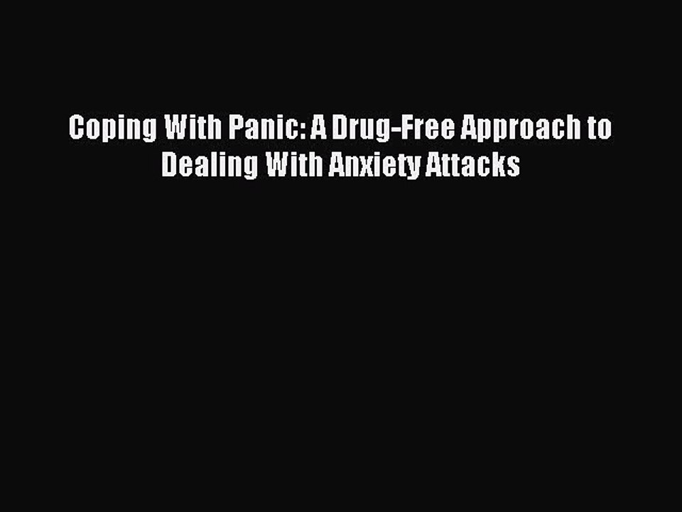 [PDF] Coping With Panic: A Drug-Free Approach to Dealing With Anxiety Attacks Full Colection