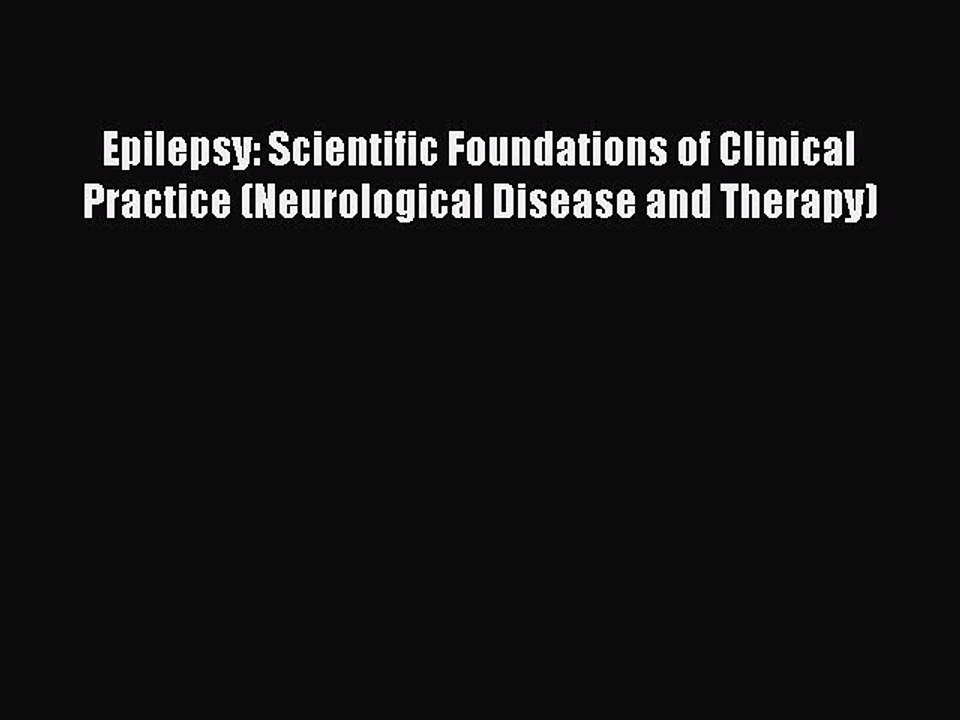[PDF] Epilepsy: Scientific Foundations of Clinical Practice (Neurological Disease and Therapy)
