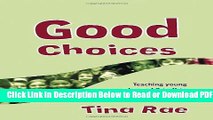 [Get] Good Choices: Teaching Young People Aged 8-11 to Make Positive Decisions about Their Own