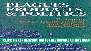 [PDF] Plagues, Products, and Politics: Emergent Public Health Hazards and National Policymaking