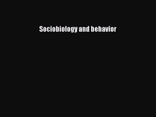 [PDF] Sociobiology and behavior Popular Colection