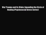 [PDF] War Trauma and Its Wake: Expanding the Circle of Healing (Psychosocial Stress Series)