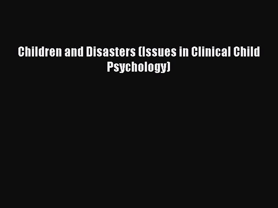 [PDF] Children and Disasters (Issues in Clinical Child Psychology) Popular Online