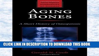 [PDF] Aging Bones: A Short History of Osteoporosis (Johns Hopkins Biographies of Disease) Full