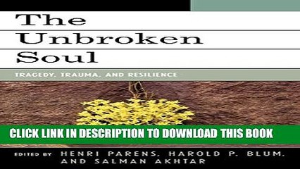 [PDF] The Unbroken Soul: Tragedy, Trauma, and Human Resilience (Margaret S. Mahler) Popular