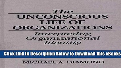 [Reads] The Unconscious Life of Organizations: Interpreting Organizational Identity Online Books