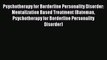 [PDF] Psychotherapy for Borderline Personality Disorder: Mentalization Based Treatment (Bateman