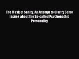 [PDF] The Mask of Sanity: An Attempt to Clarify Some Issues about the So-called Psychopathic