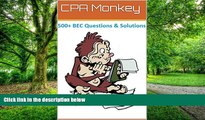 Big Deals  CPA Monkey - 500  Multiple Choice Questions for Business Enviroment   Concepts (BEC)