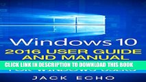 [PDF] Windows 10: 2016 User Guide and Manual: Microsoft Windows 10 for Windows Users Popular Online