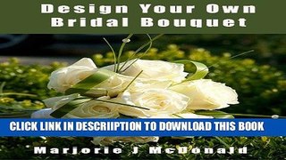 [New] Design Your Own Bridal Bouquet (For Your Unique Proportion) Exclusive Online