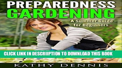 [PDF] Preparedness Gardening: A Summer Guide For Beginners (Organic, Vegetables, Garden Design,