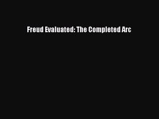 [PDF] Freud Evaluated: The Completed Arc Popular Colection