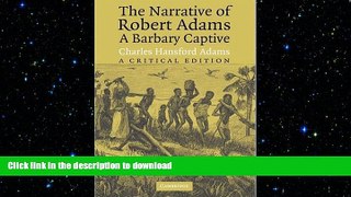READ THE NEW BOOK The Narrative of Robert Adams, A Barbary Captive: A Critical Edition READ PDF