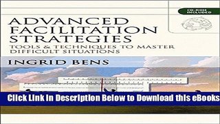 [Reads] Advanced Facilitation Strategies: Tools and Techniques to Master Difficult Situations Free