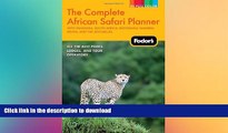 DOWNLOAD Fodor s The Complete African Safari Planner: with Tanzania, South Africa, Botswana,