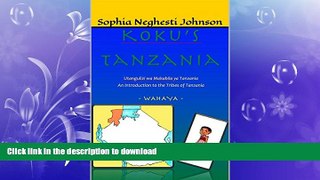 READ PDF Koku s Tanzania ~ Wahaya: Sophia Neghesti Johnson FREE BOOK ONLINE