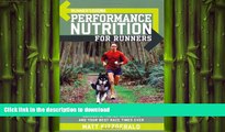 READ BOOK  Runner s World Performance Nutrition for Runners: How to Fuel Your Body for Stronger