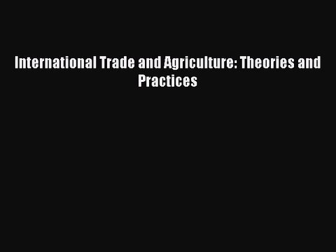 [PDF] International Trade and Agriculture: Theories and Practices Full Online
