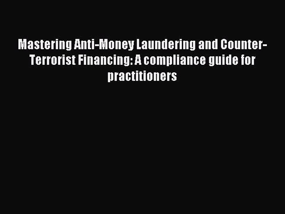 [PDF] Mastering Anti-Money Laundering and Counter-Terrorist Financing: A compliance guide for