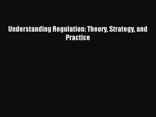 [PDF] Understanding Regulation: Theory Strategy and Practice Popular Online