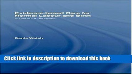 [Popular Books] Evidence-based Care for Normal Labour and Birth: A guide for midwives Full Online