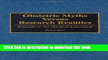 [Popular Books] Obstetric Myths Versus Research Realities: A Guide to the Medical Literature Full