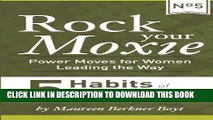 [PDF] 5 Habits of Ridiculously Successful Women (Rock Your Moxie: Power Moves for Women Leading