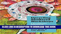 [Read PDF] Upcycling Sheltered Workshops: A Revolutionary Approach to Transforming Workshops into