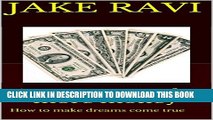 [Read PDF] A secret to make more money: How to make dreams come true Ebook Free